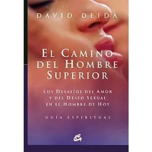 USED-El camino del hombre superior: Los desafíos del amor y del deseo sexual en el hombre de hoy. Guía espiritual (Spanish Edition) by David Deida (Paperback)