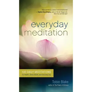 USED-Everyday Meditation: 100 Daily Meditations for Health, Stress Relief, and Everyday Joy by Blake, Tobin (Paperback)