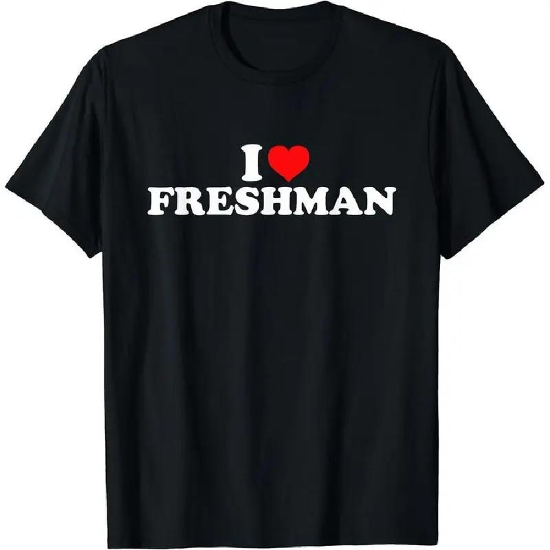 I Love Freshman T-Shirt Men's 100% Cotton Unisex Tee Black Short Sleeve Crewneck Casual Streetwear Top Soft Breathable Fabric