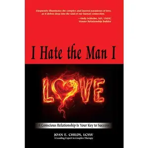 USED-I Hate the Man I Love: A Conscious Relationship Is Your Key to Success by Childs Lcsw, Joan E. (Paperback)
