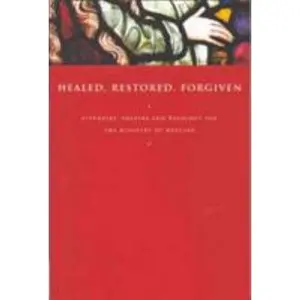 USED-Healed, Restored, Forgiven: Liturgies, Prayers and Readings for the Ministry of Healing by Gunstone, John (Paperback)