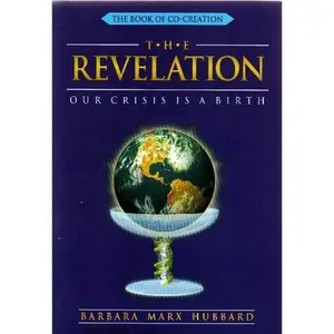 USED-The Revelation: Our Crisis is a Birth (Book of Co-Creation) by barbara-marx-hubbard (Paperback)