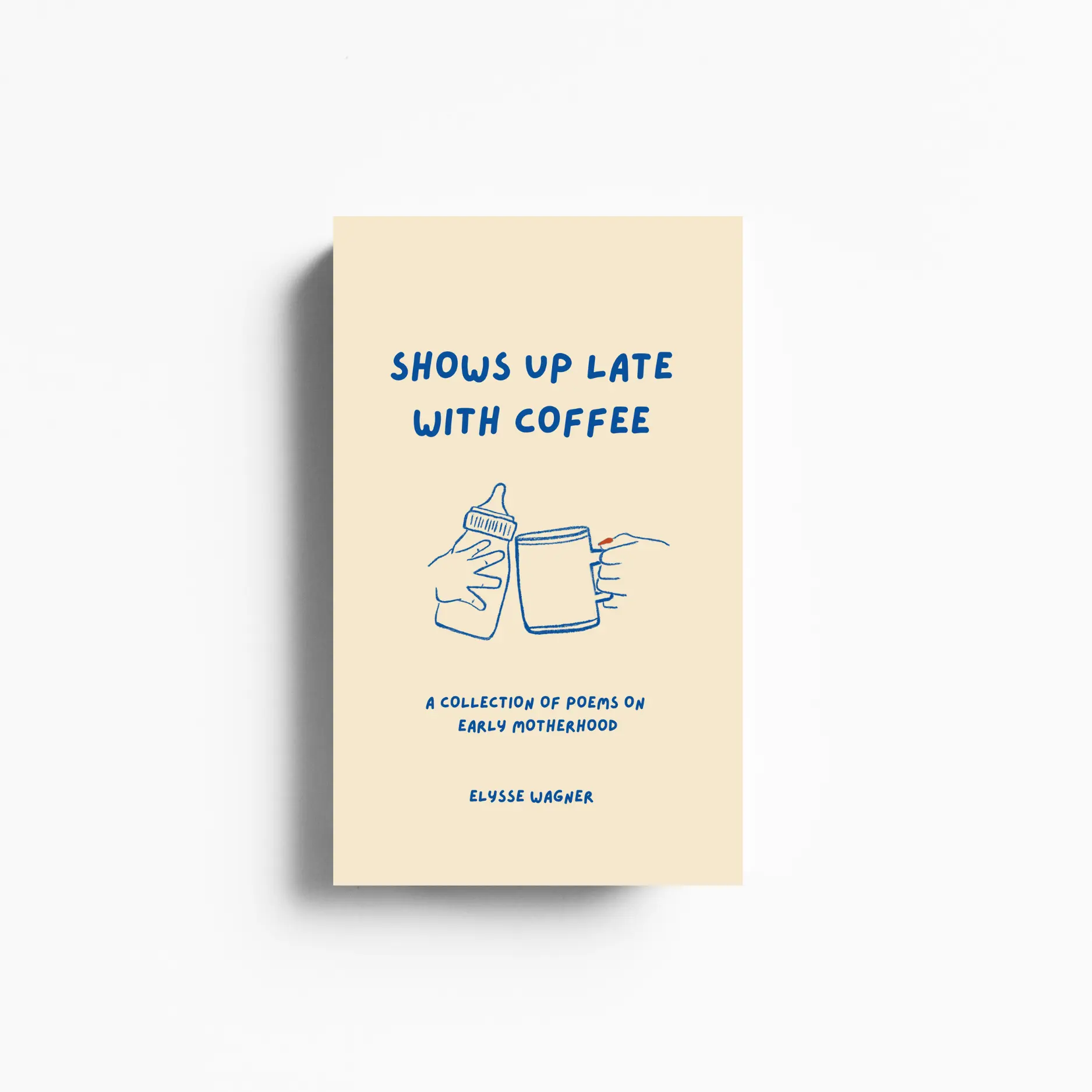 Early Motherhood Poetry Book: Shows Up Late With Coffee by Elysse Wagner (2 Books)