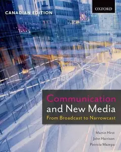 USED-Communication and New Media: From Broadcast to Narrowcast, Canadian Edition by Martin Hirst (Paperback)