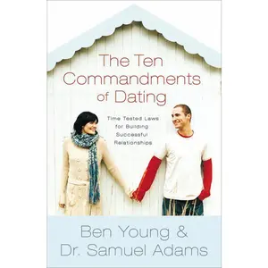 The Ten Commandments of Dating Participant's Guide: Time-Tested Laws for Building Successful Relationships