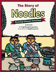 USED-The Story of Noodles: Amazing Chinese Inventions by Compestine, Ying Chang (Hardcover)
