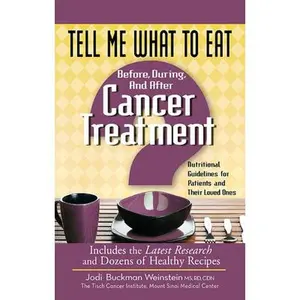 USED-Tell Me What to Eat Before, During, and After Cancer Treatment: Nutritional Guidelines for Patients and Their Loved Ones (Tell Me What to Eat series) by Jodi Buckman Weinstein (Paperback)