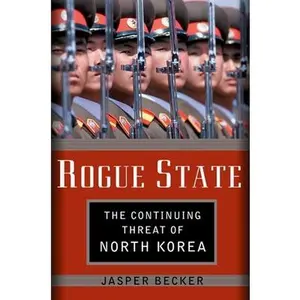 USED-Rogue Regime: Kim Jong Il and the Looming Threat of North Korea by Jasper Becker (Hardcover)