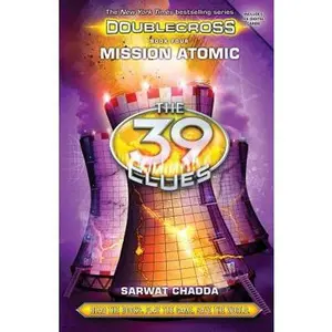USED-Mission Atomic (the 39 Clues: Doublecross, Book 4), 4 by Chadda, Sarwat (Hardcover)