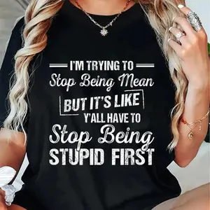 I'm Trying To Stop Being Mean But It's Like Y'all Have To T-Shirt Made In USA For Women For Men [SaffronSequin cotton t-shirt/sweatshirt/hoodie, soft and comfortable]