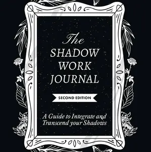The Shadow Work Journal: A Guide to Integrate and Transcend your Shadows