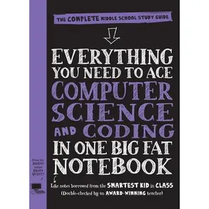 Everything You Need to Ace Computer Science and Coding in One Big Fat Notebook: The Complete Middle School Study Guide (Big Fat Notebooks) -- Workman Publishing, Paperback