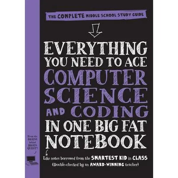 Everything You Need to Ace Computer Science and Coding in One Big Fat Notebook: The Complete Middle School Study Guide (Big Fat Notebooks) -- Workman Publishing, Paperback