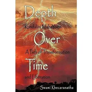 USED-Depth over Time: Kundalini Mahayoga-a Path of Transformation and Liberation by Swami Khecaranatha (Paperback)