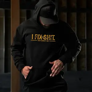 I Fix Sh*t That’s What I Do Hoodie, Funny Mechanic Quote Hoodie for Men, Blue Collar Workwear Attitude