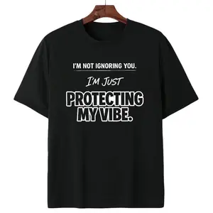 I'm Not Ignoring You I'm Just Protecting My Vibe T-Shirt Sarcastic Graphic Tee Humorous Casual Statement Top For Adults