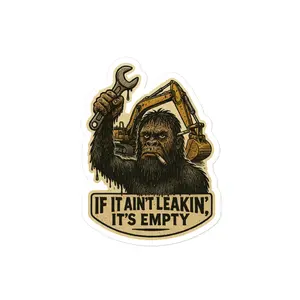 “If It Ain’t Leakin’, It’s Empty” Sticker