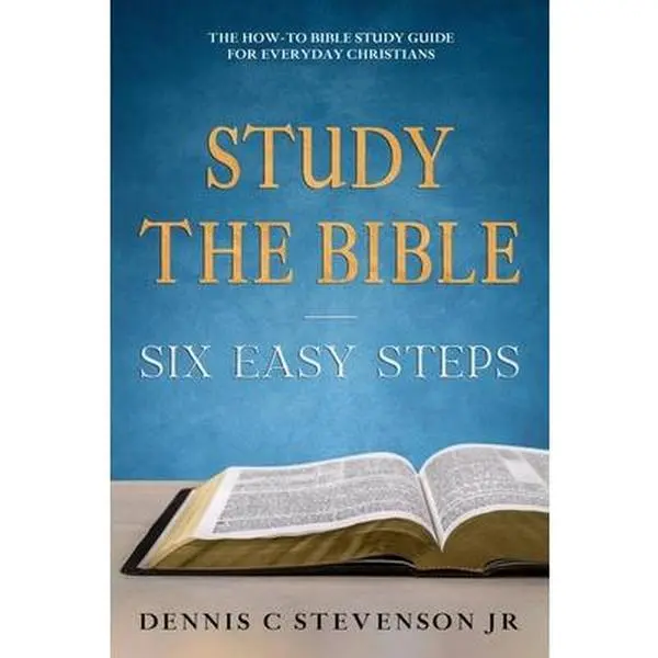 USED-Study the Bible - Six Easy Steps: The How-To Bible Study Guide for Everyday Christians by Stevenson, Dennis C., Jr. (Paperback)