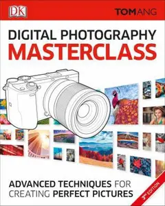 USED-Digital Photography Masterclass: Advanced Photographic Techniques for Creating Perfect Pictures by Ang, Tom (Paperback)