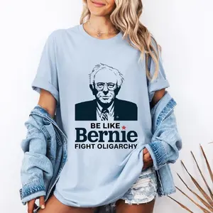 Be Like Bernie Fight Oligarchy Unisex Tee, Bernie Sanders Activism Resist Shirt, Protest Political Unisex Shirt, Social Justice Graphic Tee