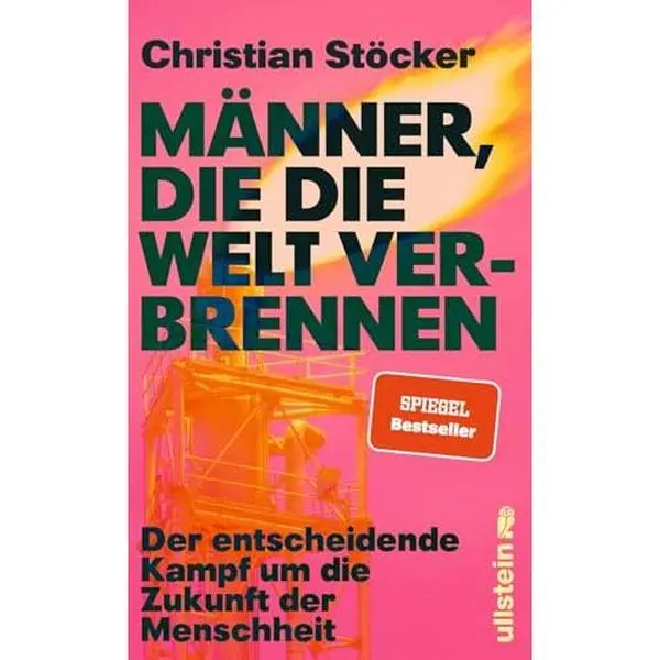USED-Männer, die die Welt verbrennen. Der entscheidende Kampf um die Zukunft der Menschheit by Christian Stöcker (Hardcover)