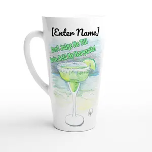 Don't Judge Me Till You've Held My Margarita! - Personalized Seventeener White Latte 17oz Ceramic Mug