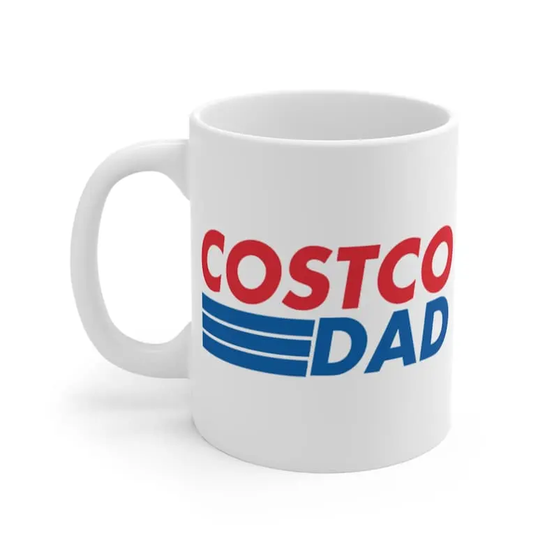 Costco Dad Ceramic Mug Plain, 11oz  Funny Mug, Meme Mug, Gag Mug, Novelty Mug, Quirky, Coffee, Office, Chicken Bake, Pizza, Costco