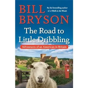 USED-The Road to Little Dribbling: Adventures of an American in Britain by Bryson, Bill (Hardcover)