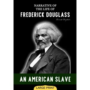 Narrative of the Life of Frederick Douglass, an American Slave (Large Print Edition): An Autobiographical Insight into the Brutal Realities