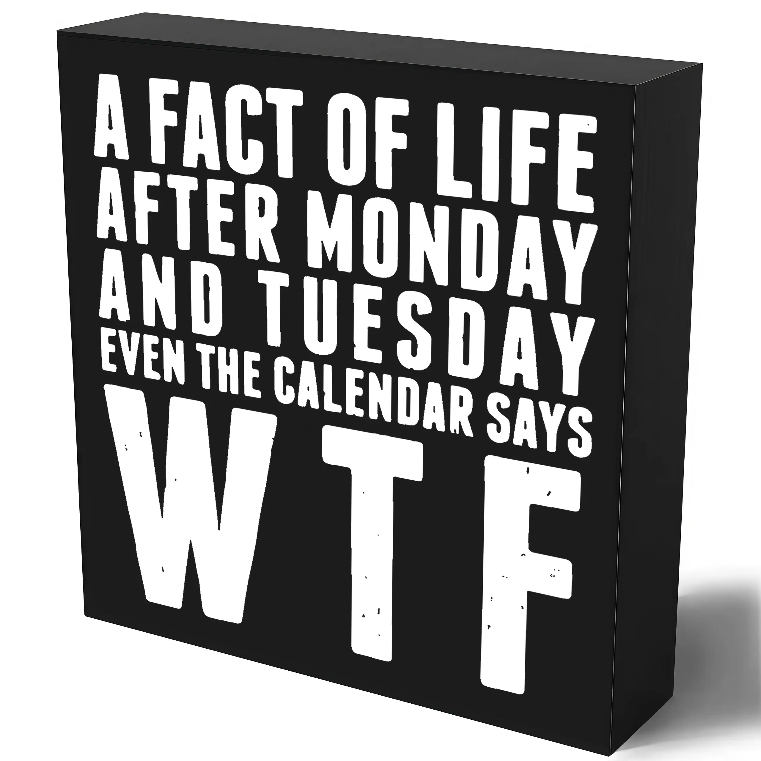 A Fact of Life After Monday and Tuesday Even the Calendar Says WTF Funny Office Desk Decor – Humorous 5 Inch Wooden Block Sign for Coworkers, Boss, or Friends on Birthday or Secret Santa