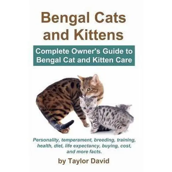 USED-Bengal Cats and Kittens: Complete Owner's Guide to Bengal Cat and Kitten Care: Personality, temperament, breeding, training, health, diet, life by David, Taylor (Paperback)