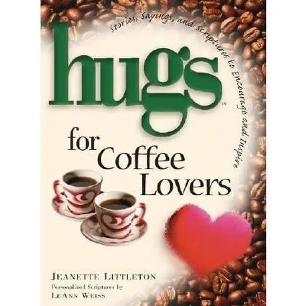 USED-Hugs for Coffee Lovers: Stories, Sayings, and Scriptures to Encourage and Inspire by Jeanette Littleton (Hardcover)
