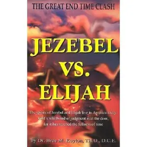 USED-Jezebel Vs. Elijah: The Great End Time Clash by Bree M. Keyton (Paperback)
