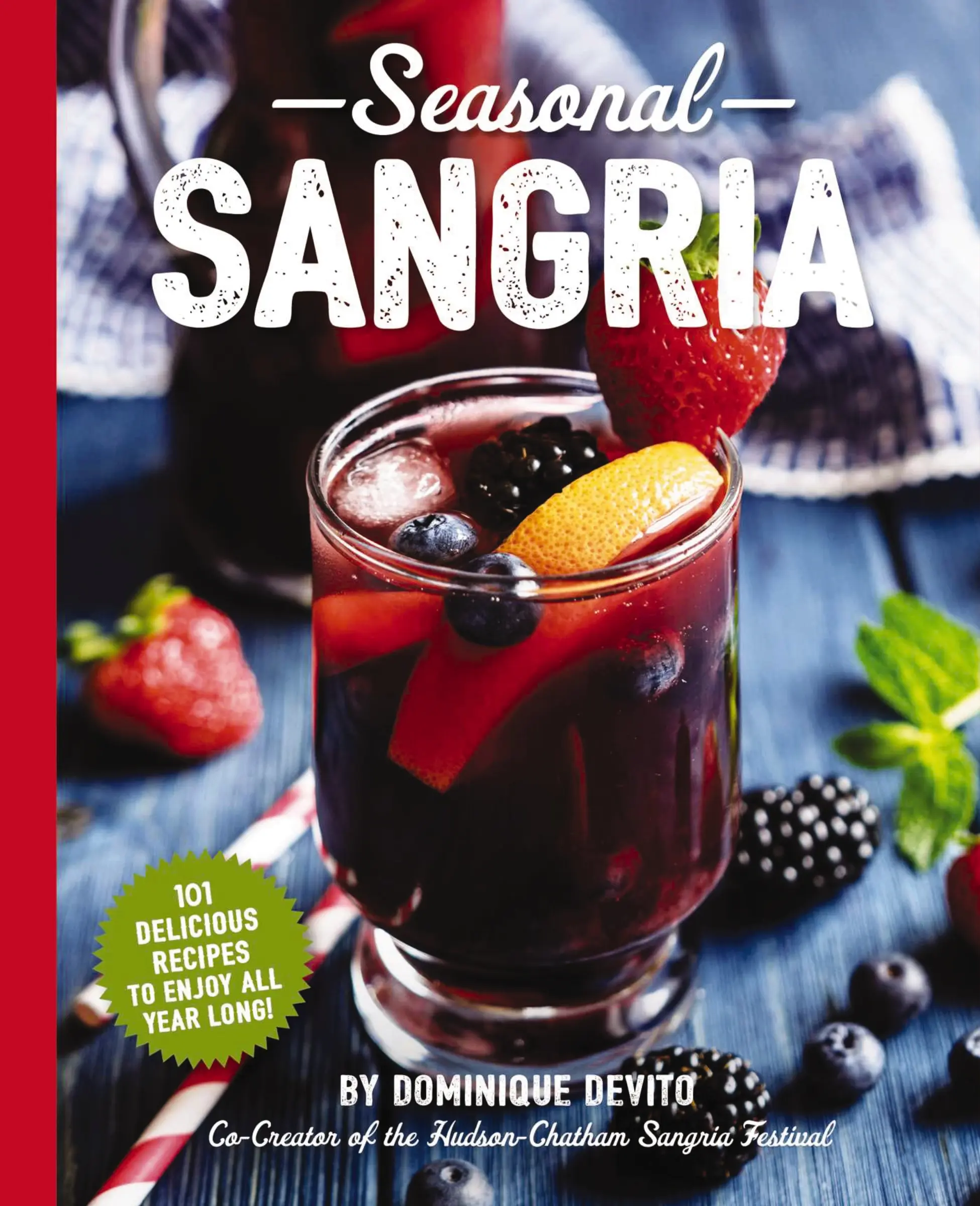 Seasonal Sangria: 101 Delicious Recipes to Enjoy All Year Long! (Wine and   Spirits Recipes, Cookbooks for Entertaining, Drinks and   Beverages, Seasonal Books) (The Art of Entertaining) by Dominique DeVito [Paperback Book]