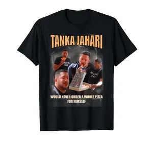 Tanka Jaharis Would Never Order Whole Pizza For Himself Meme T-Shirt Cotton Menswear