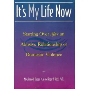 USED-It's My Life Now: Starting Over After an Abusive Relationship or Domestic Violence by Meg Kennedy Dugan (Paperback)
