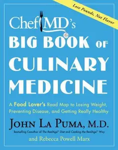 USED-ChefMD's Big Book of Culinary Medicine: A Food Lover's Road Map to Losing Weight, Preventing Disease, and Getting Really Healthy by John La Puma (Hardcover)