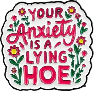Your Anxiety Is A Lying Hoe Floral Brooch – Funny Sarcastic Enamel Pin for Self-Love, Emotional Support, Mental Health Awareness, Rude Humor Gifts, Therapist Gifts, Anxious Friend Accessories, Sarcastic Badges, Decorative Jewelry