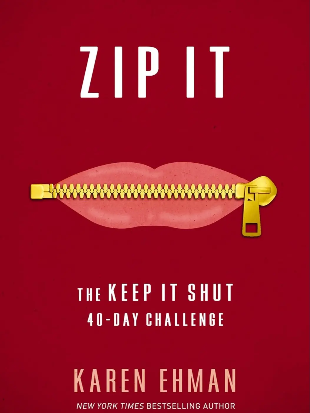 Zip It: The Keep It Shut 40-Day Challenge Zip It: The Keep It Shut 40-Day Challenge