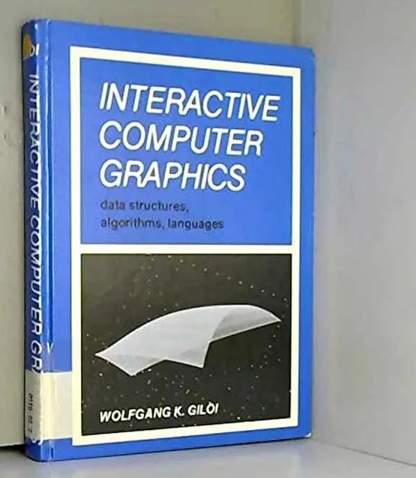 USED-Interactive Computer Graphics: Data Structures, Algorithms, Languages by Wolfgang Giloi (Hardcover)