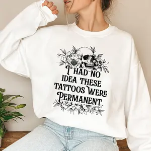 Funny “I Had No Idea These Tattoos Were Permanent” Sweatshirt, Sarcastic “Tattoos Are Trashy” Pullover, Comfort Colors Graphic Top for Tattoo Lovers, Casual Tatted Sweatshirt