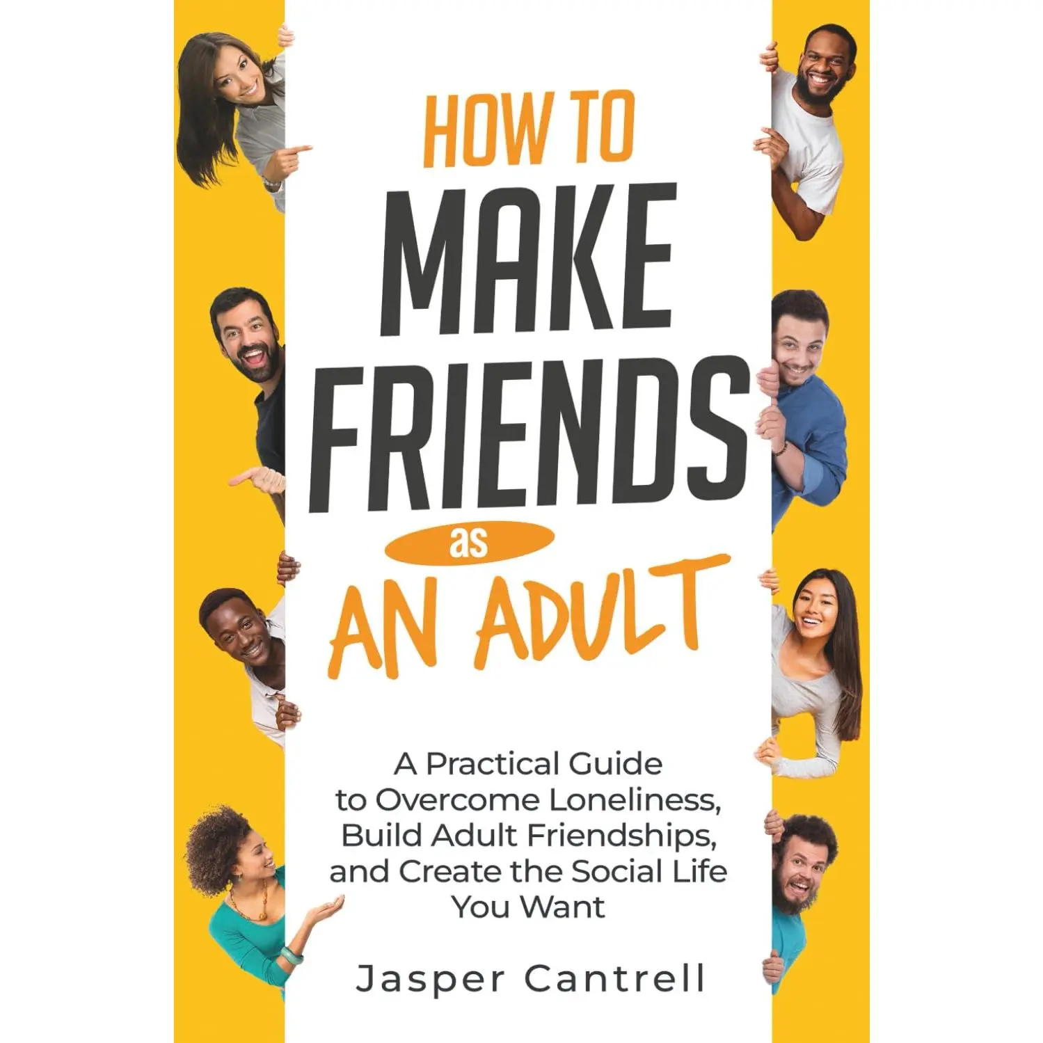 How to Make Friends as an Adult: A Practical Guide to Overcome ...