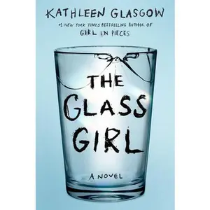The Glass Girl -- Kathleen Glasgow - Paperback