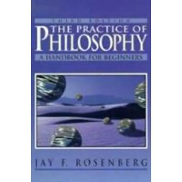 USED Book - The Practice of Philosophy: Handbook for Beginners by Rosenberg, Jay F. (Paperback) - english