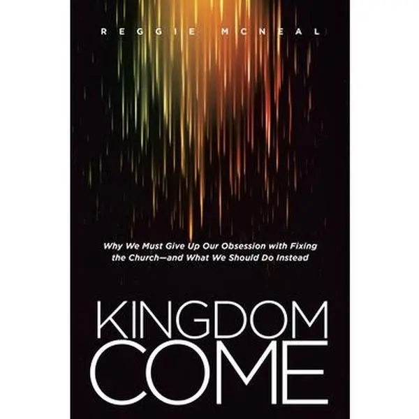 Used Paperback Book - Kingdom Come: Why We Must Give Up Our Obsession with Fixing the Church-and What We Should Do Instead by Reggie McNeal (English) - Religion & Philosophy Movement, Realign Focus for Humanities & Social Sciences Readers