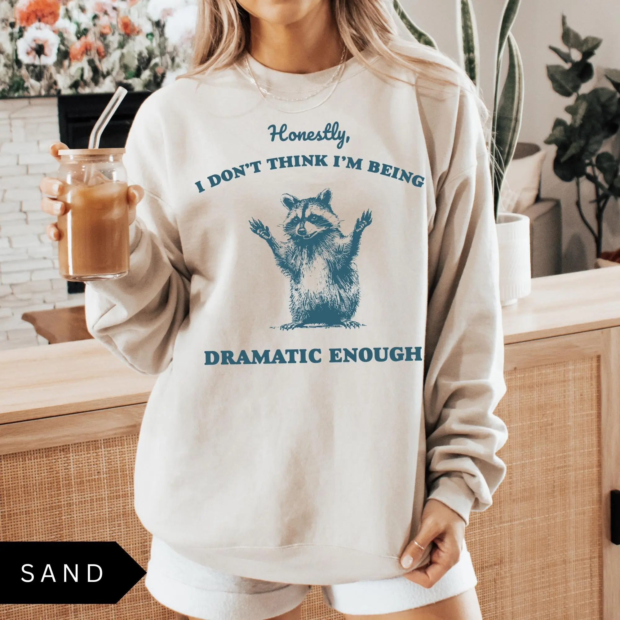 Honestly I Don't Think I'm Being Dramatic Enough Sweatshirt, Funny Raccoon Graphic Crewneck, Graphic Retro Vintage Sweatshirt, Funny Gift
