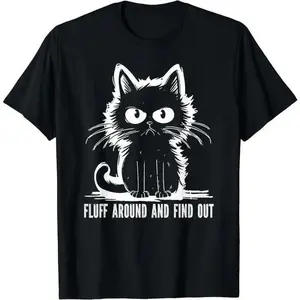 Funny Cat Shirt Fluff Around And Find Out Gifts Men Women T-Shirt