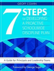 USED-Seven Steps for Developing a Proactive Schoolwide Discipline Plan: A Guide for Principals and Leadership Teams by Colvin, Geoffrey T. (Paperback)