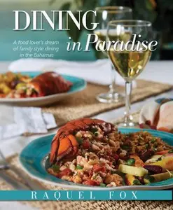 USED-Dining in Paradise: A Food Lover's Dream of Family Style Dining in the Bahamas by Fox, Raquel (Paperback)