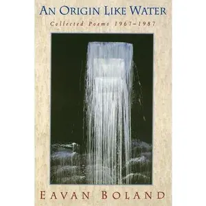 USED-Origin Like Water: Collected Poems 1957--1987 by Boland, Eavan (Paperback)